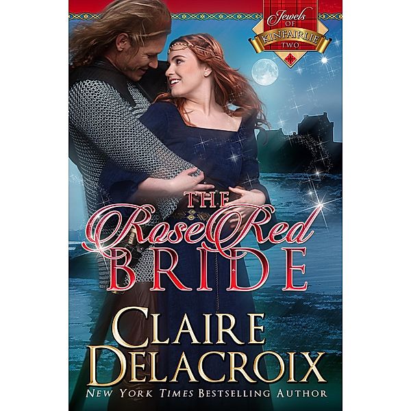 The Rose Red Bride (The Jewels of Kinfairlie, #2) / The Jewels of Kinfairlie, Claire Delacroix