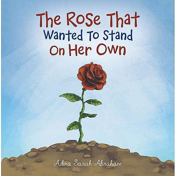 The Rose That Wanted to Stand on Her Own, Adina Sarah Abraham