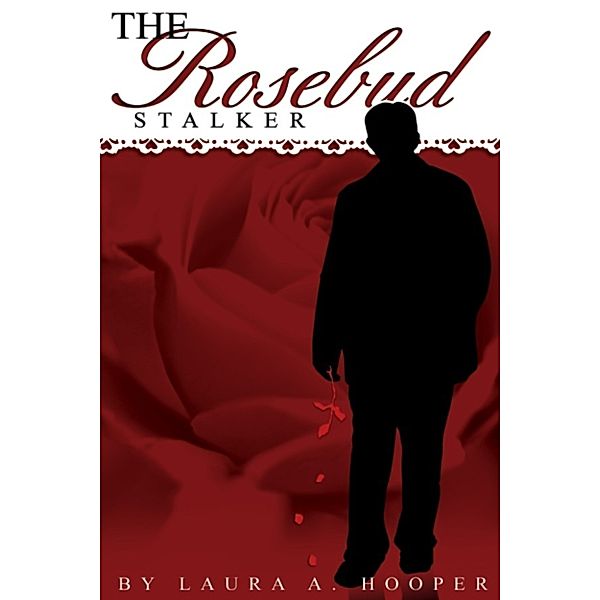 The Rosebud Stalker, Laura A Hooper