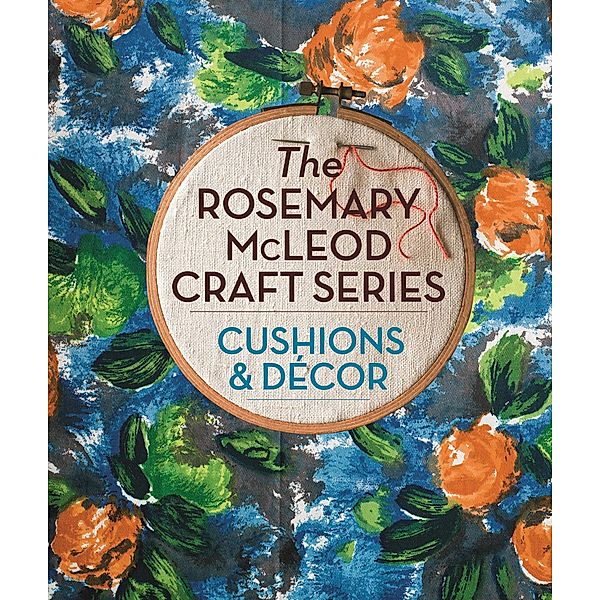 The Rosemary McLeod Craft Series: Cushions and Decor, Rosemary McLeod