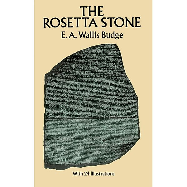 The Rosetta Stone / Egypt, E. A. Wallis Budge