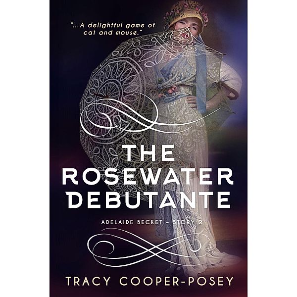 The Rosewater Debutante (Adelaide Becket, #2) / Adelaide Becket, Tracy Cooper-Posey