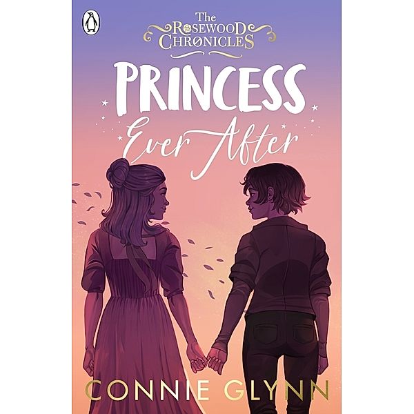 The Rosewood Chronicles / Princess Ever After, Connie Glynn