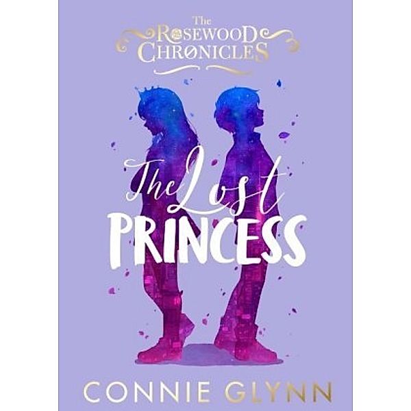 The Rosewood Chronicles -The Lost Princess, Connie Glynn