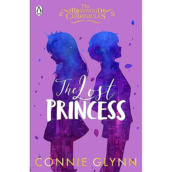 The Rosewood Chronicles - The Lost Princess, Connie Glynn