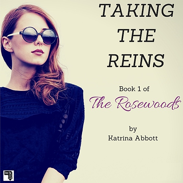 The Rosewoods - 1 - Taking the Reins, Katrina Abbott
