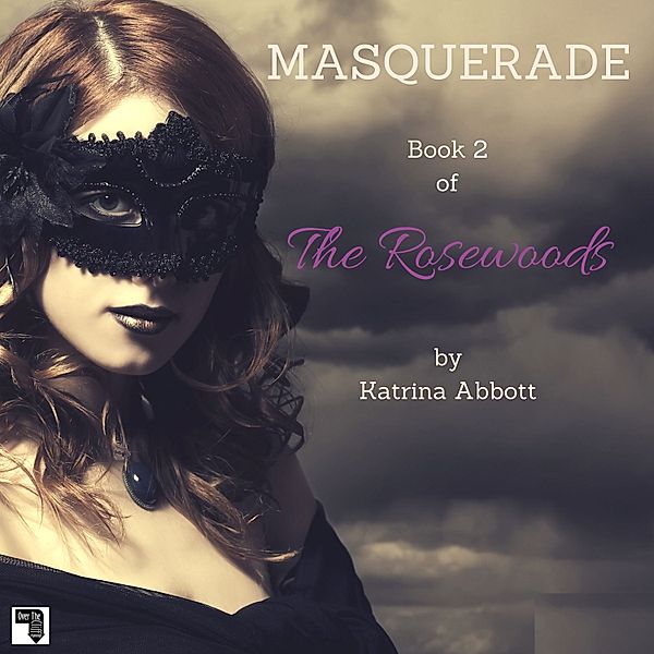 The Rosewoods - 2 - Masquerade, Katrina Abbott