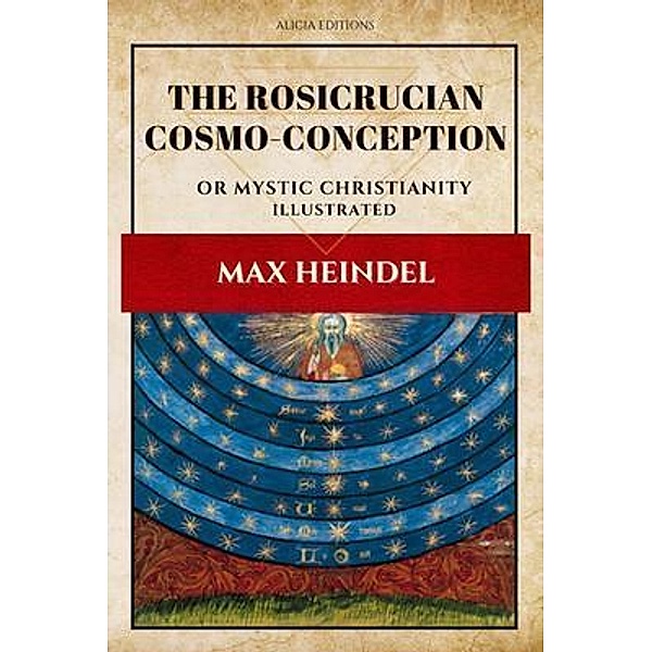 The Rosicrucian Cosmo-Conception / Alicia Editions, Max Heindel