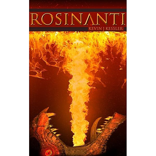 The Rosinanti Series: Rosinanti (The Rosinanti Series, #1), Kevin J. Kessler