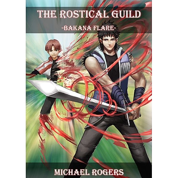 The Rostical Guild: Bakana Flare, Michael Rogers