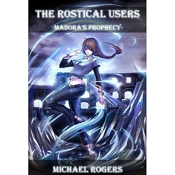 The Rostical Users: Madora's Prophecy, Michael Rogers