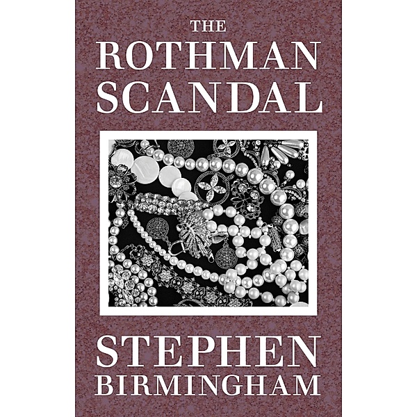 The Rothman Scandal, Stephen Birmingham