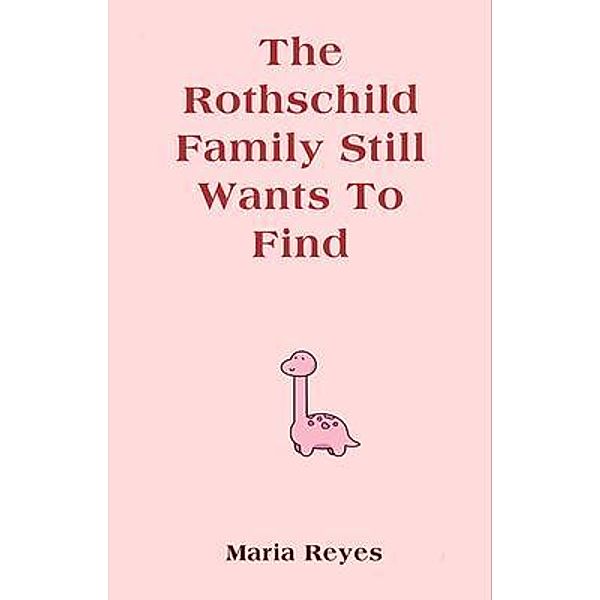 The Rothschild Family Still Wants To Find, Maria Reyes