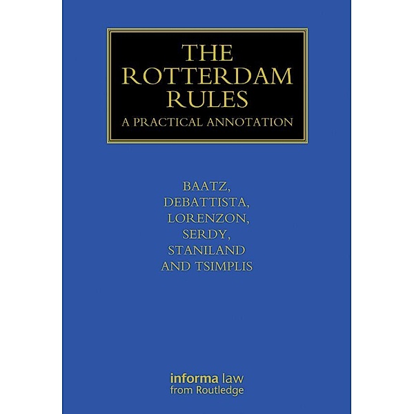 The Rotterdam Rules, Yvonne Baatz, Charles Debattista, Filippo Lorenzon, Andrew Serdy, Hilton Staniland, Michael N Tsimplis