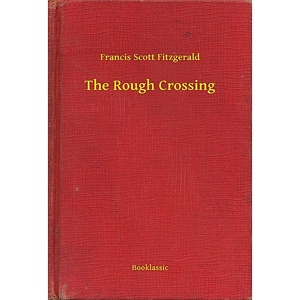 The Rough Crossing, Francis Scott Fitzgerald