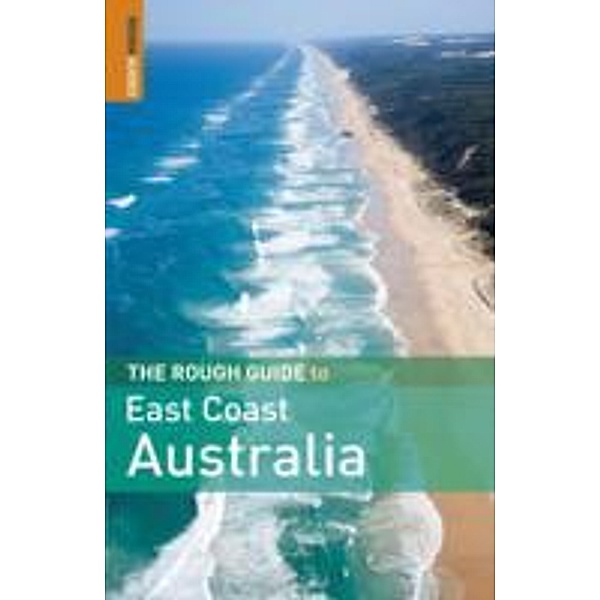 The Rough Guide to East Coast Australia, Emma Gregg, David Leffman, Margo Daly, Anne Dehne, Chris Scott