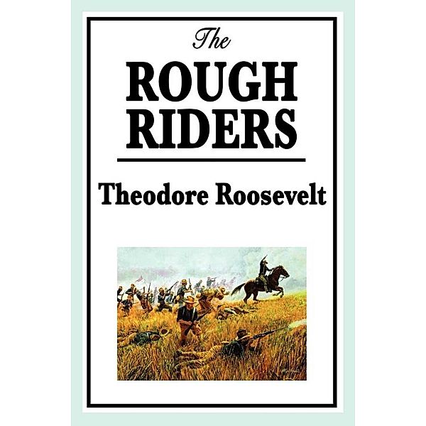 The Rough Riders, Theodore Roosevelt