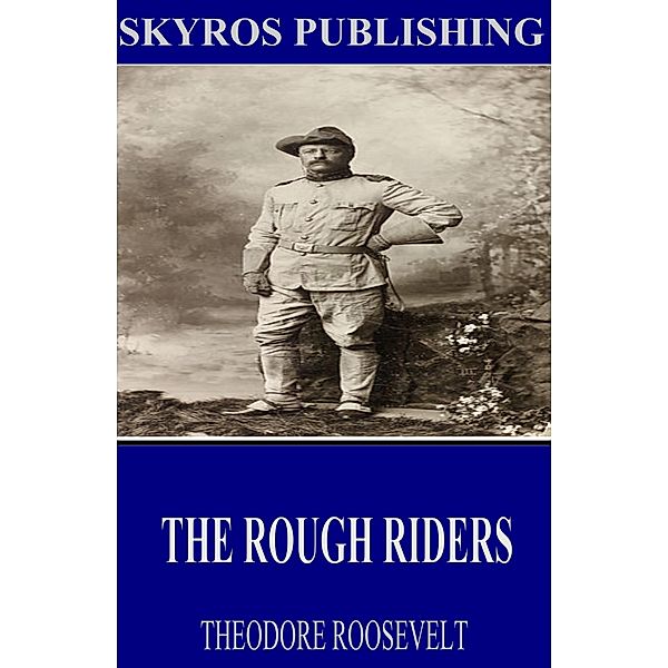 The Rough Riders, Theodore Roosevelt