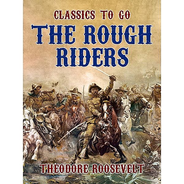 The Rough Riders, Theodore Roosevelt