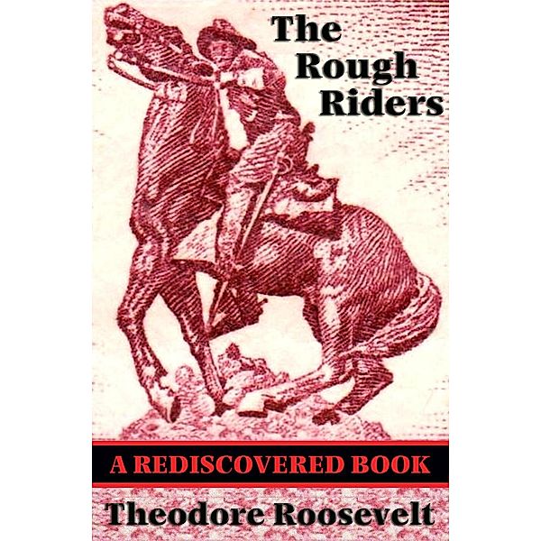 The Rough Riders (Rediscovered Books) / Rediscovered Books, Theodore Roosevelt