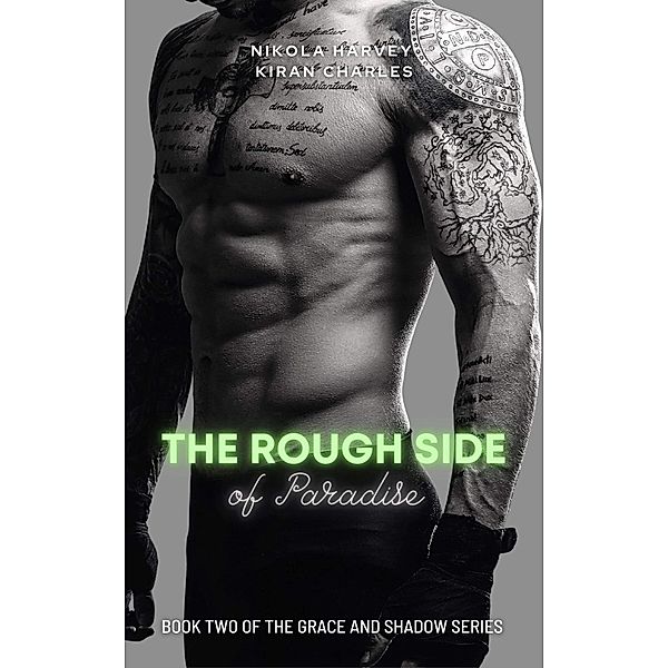 The Rough Side of Paradise (The Grace and Shadow Series, #2) / The Grace and Shadow Series, Nikola Harvey, Kiran Charles