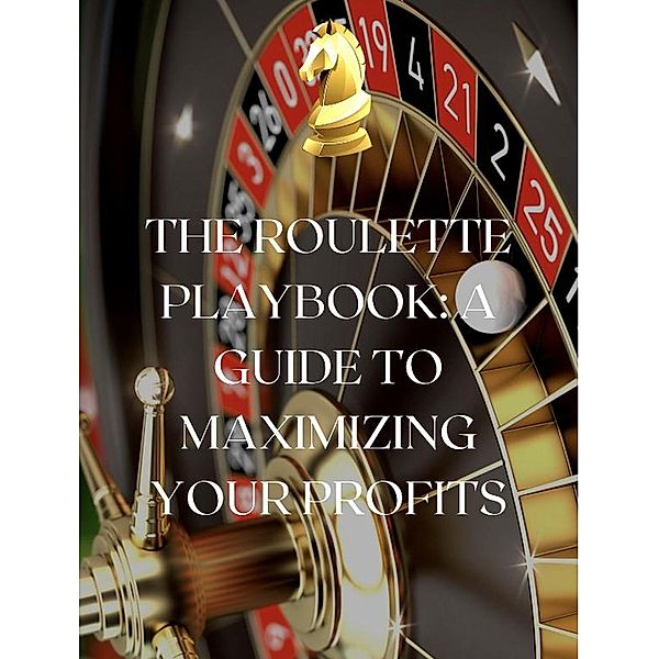 The Roulette Playbook: A Guide to Maximizing Your Profits, Rk247