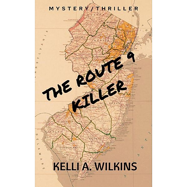 The Route 9 Killer (A Mystery/Thriller), Kelli A. Wilkins