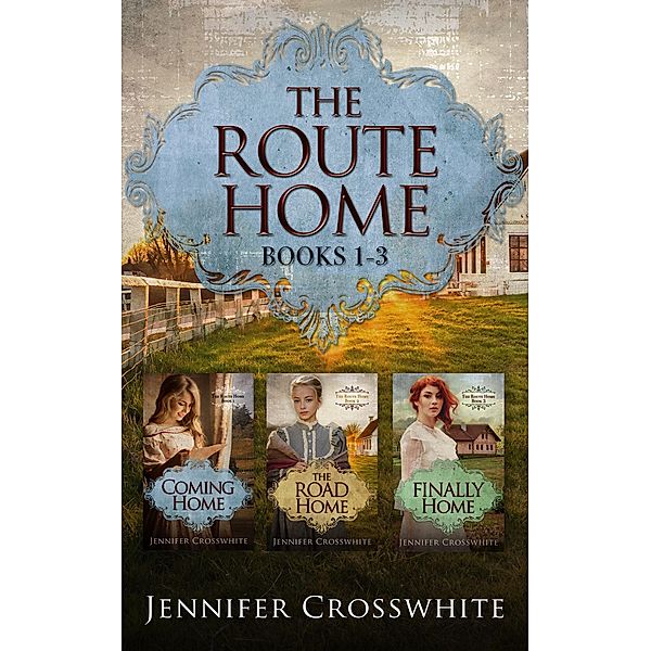 The Route Home: The Complete Collection / The Route Home, Jennifer Crosswhite