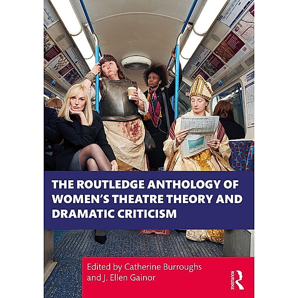 The Routledge Anthology of Women's Theatre Theory and Dramatic Criticism