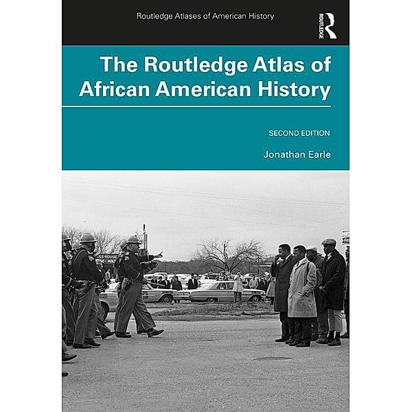 The Routledge Atlas of African American History, Jonathan Earle