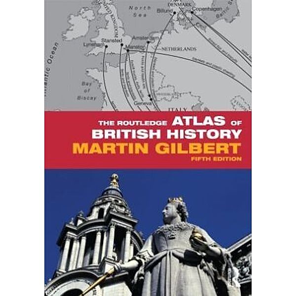 The Routledge Atlas of British History, Martin Gilbert
