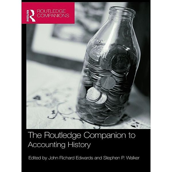 The Routledge Companion to Accounting History, J R Edwords, Stephen P Walker