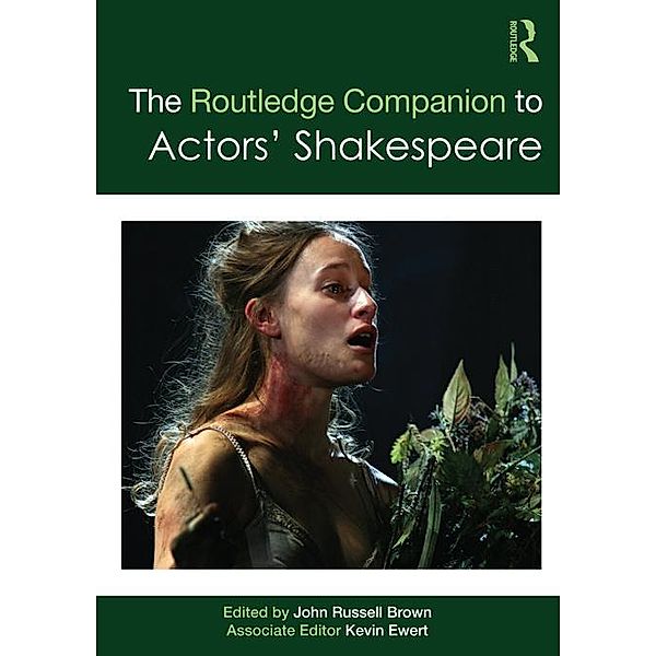 The Routledge Companion to Actors' Shakespeare