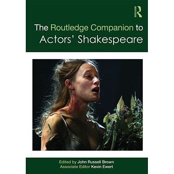 The Routledge Companion to Actors' Shakespeare