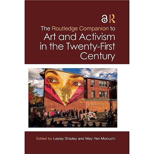 The Routledge Companion to Art and Activism in the Twenty-First Century