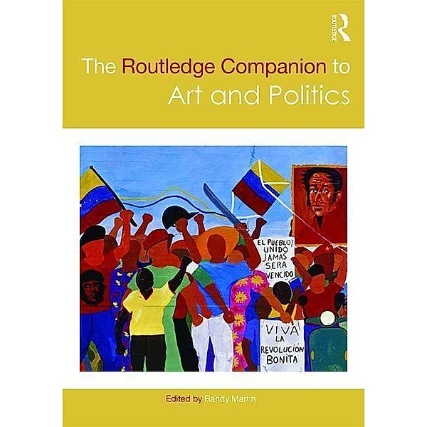 The Routledge Companion to Art and Politics