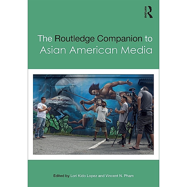 The Routledge Companion to Asian American Media