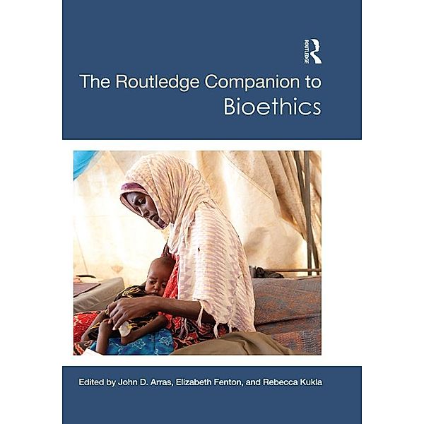 The Routledge Companion to Bioethics