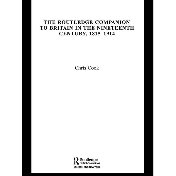 The Routledge Companion to Britain in the Nineteenth Century, 1815-1914, Chris Cook
