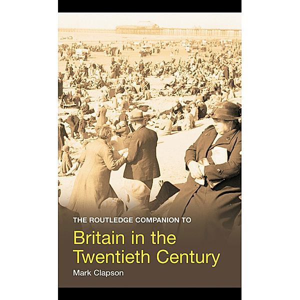 The Routledge Companion to Britain in the Twentieth Century, Mark Clapson