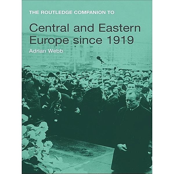 The Routledge Companion to Central and Eastern Europe since 1919, Adrian Webb