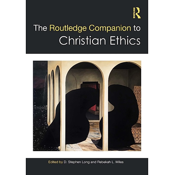 The Routledge Companion to Christian Ethics