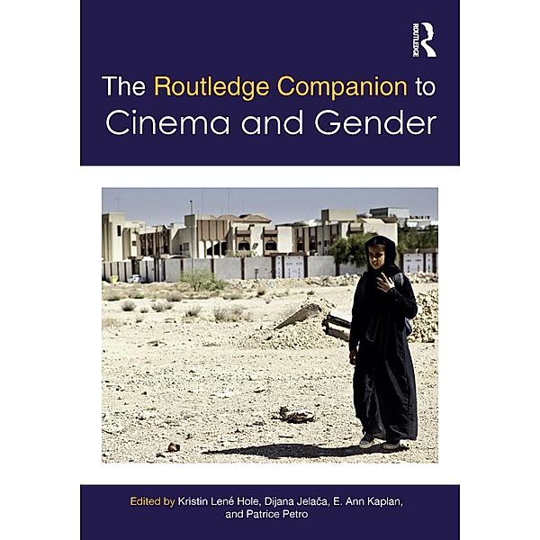 The Routledge Companion to Cinema & Gender / Routledge Media and Cultural Studies Companions