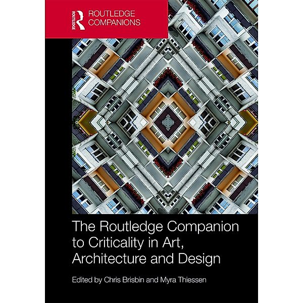 The Routledge Companion to Criticality in Art, Architecture, and Design