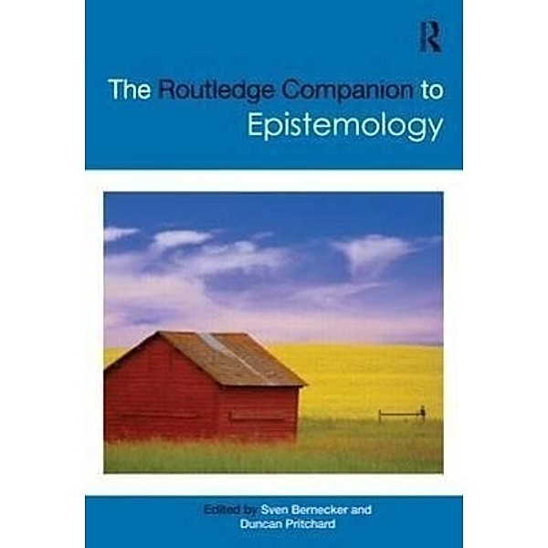 The Routledge Companion to Epistemology, Sven Bernecker, Duncan Pritchard