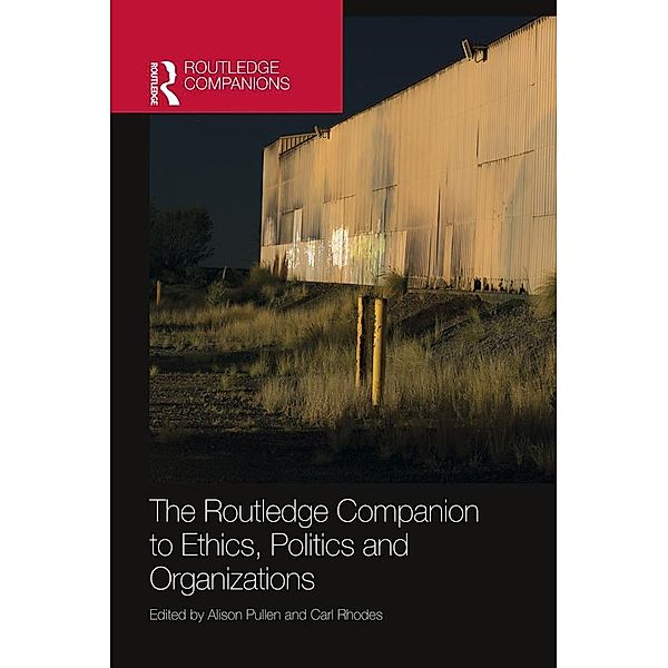 The Routledge Companion to Ethics, Politics and Organizations