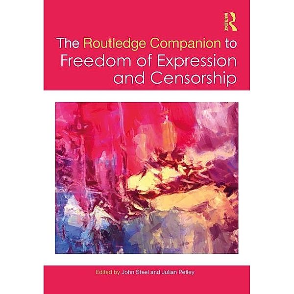 The Routledge Companion to Freedom of Expression and Censorship, John Steel