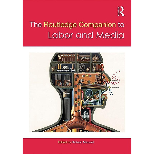 The Routledge Companion to Labor and Media / Routledge Media and Cultural Studies Companions