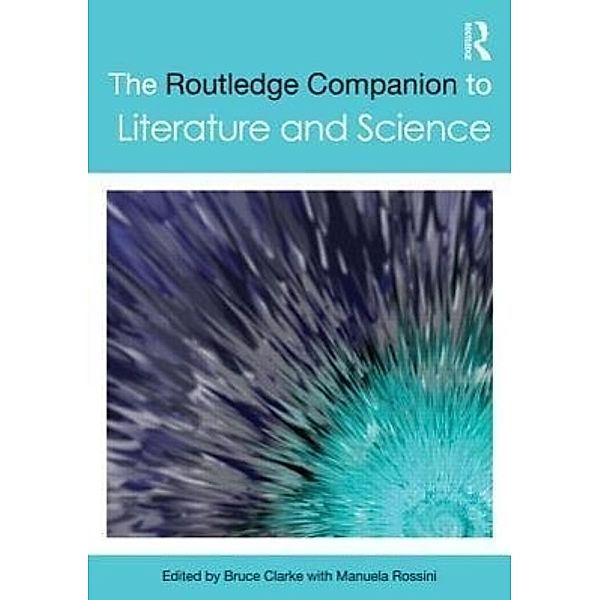 The Routledge Companion to Literature and Science