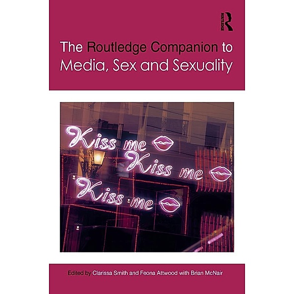 The Routledge Companion to Media, Sex and Sexuality